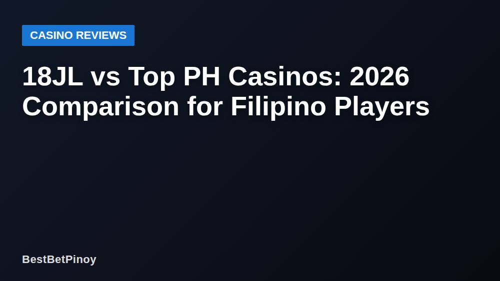 18JL vs Top PH Casinos: 2026 Comparison for Filipino Players
