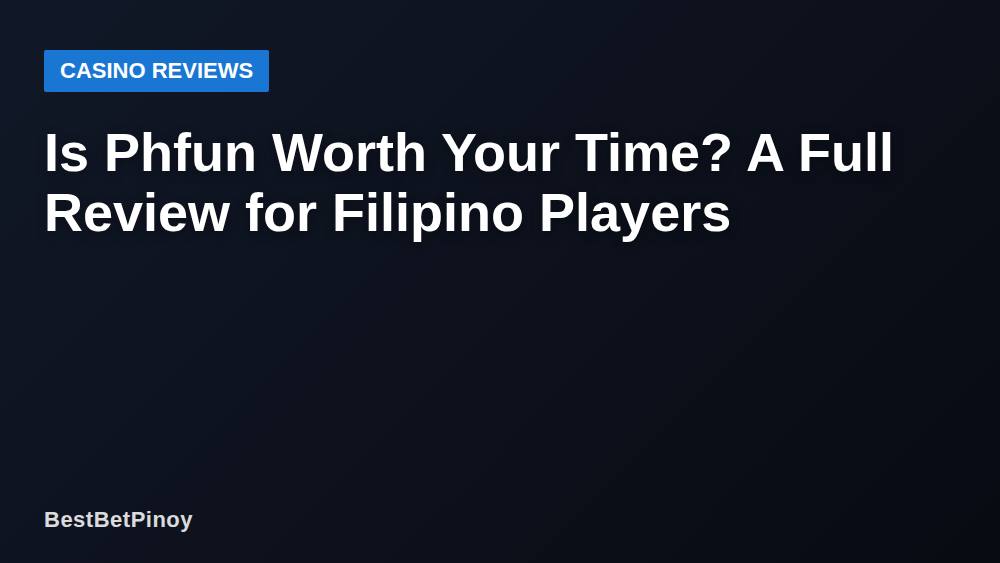 Is Phfun Worth Your Time? A Full Review for Filipino Players