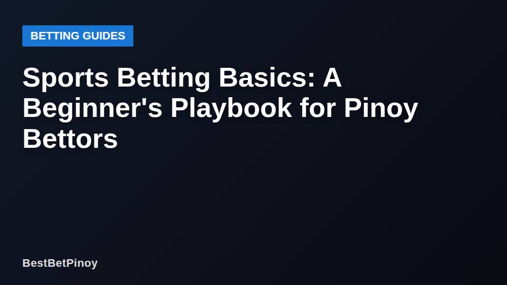Sports Betting Basics: A Beginner's Playbook for Pinoy Bettors