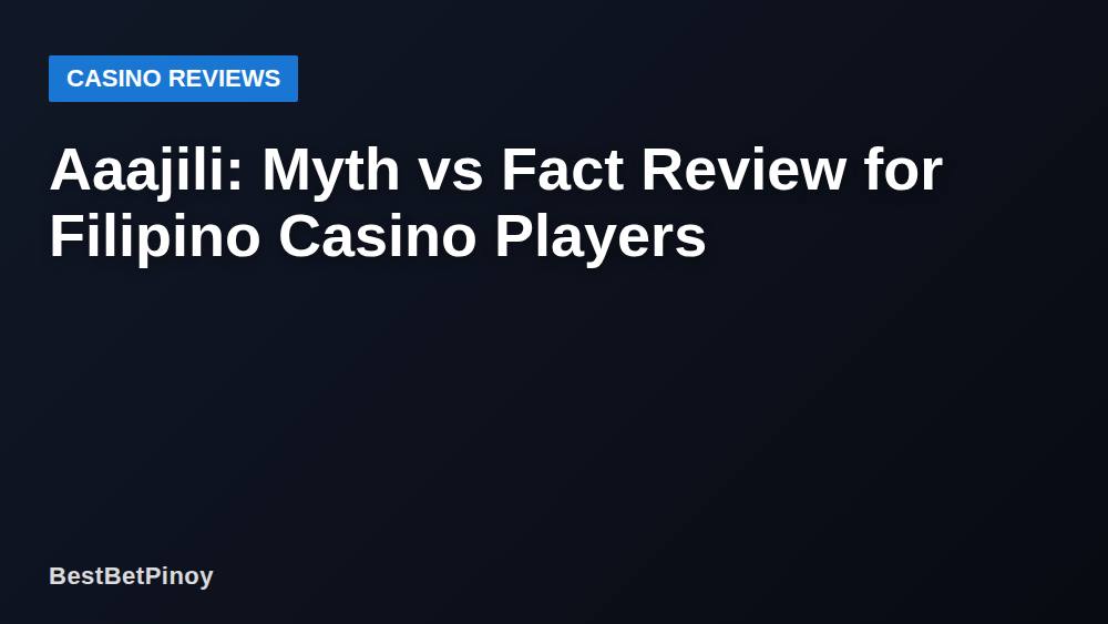 Aaajili: Myth vs Fact Review for Filipino Casino Players