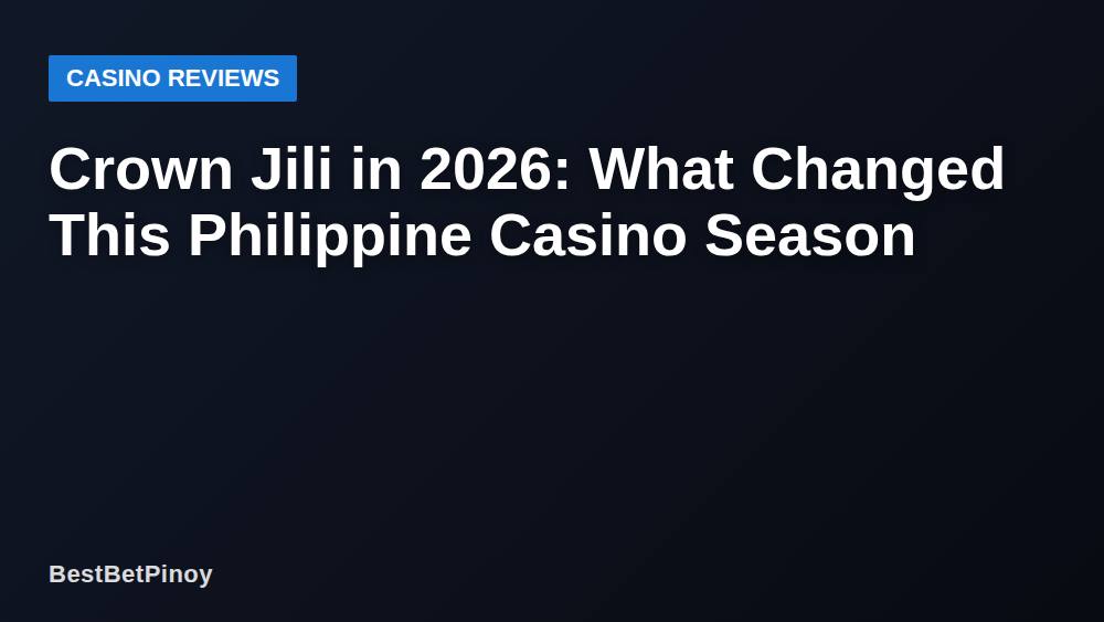 Crown Jili in 2026: What Changed This Philippine Casino Season