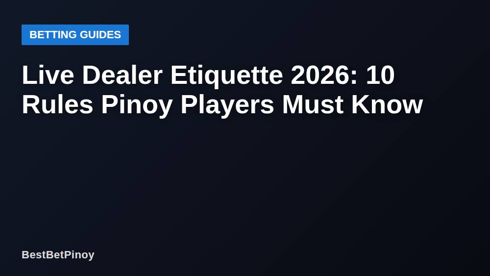 Live Dealer Etiquette 2026: 10 Rules Pinoy Players Must Know