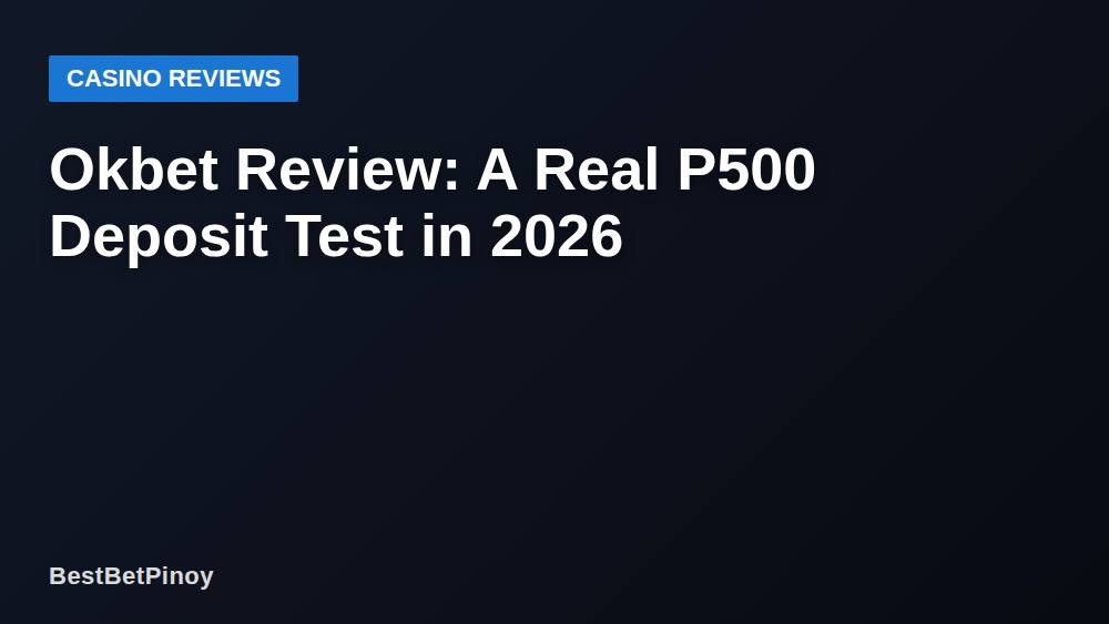 Okbet Review: A Real P500 Deposit Test in 2026