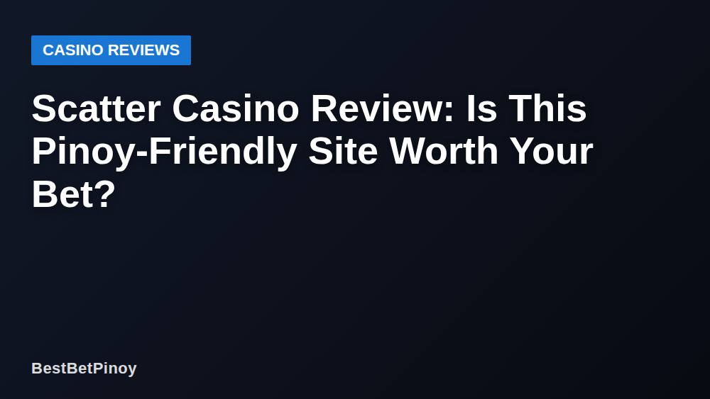 Scatter Casino Review: Is This Pinoy-Friendly Site Worth Your Bet?