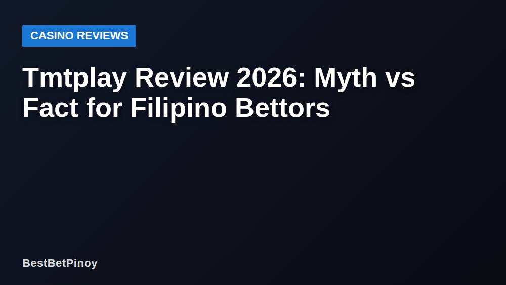 Tmtplay Review 2026: Myth vs Fact for Filipino Bettors